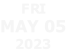 FRI may 05 2023
