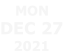 MON  DEC 27 2021