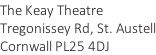The Keay Theatre Tregonissey Rd, St. Austell Cornwall PL25 4DJ