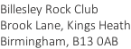 Billesley Rock Club Brook Lane, Kings Heath Birmingham, B13 0AB