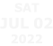 SAT JUL 02 2022